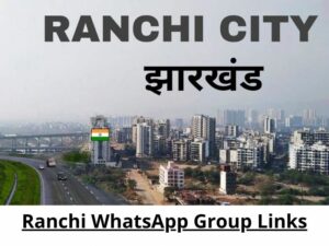 Ranchi WhatsApp Group Links
